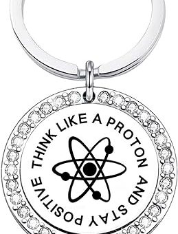 Chemist Gift Atomic Science Jewelry Think Like A Proton And Stay Positive Keychain Proton Gift for Scientist Physicist